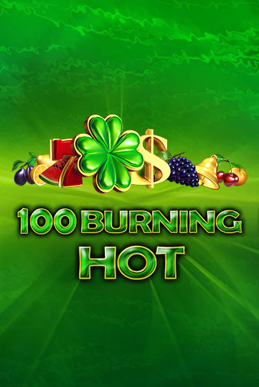 100 Burning Hot играть демо онлайн без регистрации | Вулкан Слотс