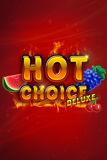 Hot Choice Deluxe играть демо онлайн без регистрации | Вулкан Слотс