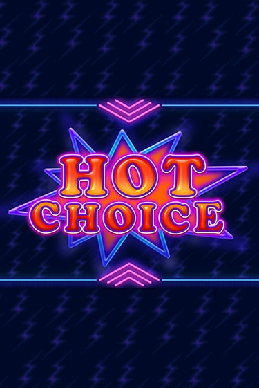 Hot Choice играть демо онлайн без регистрации | Вулкан Слотс